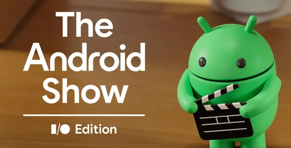 Google Unveils Exciting Updates at Android Show Event Ahead of Google I/O