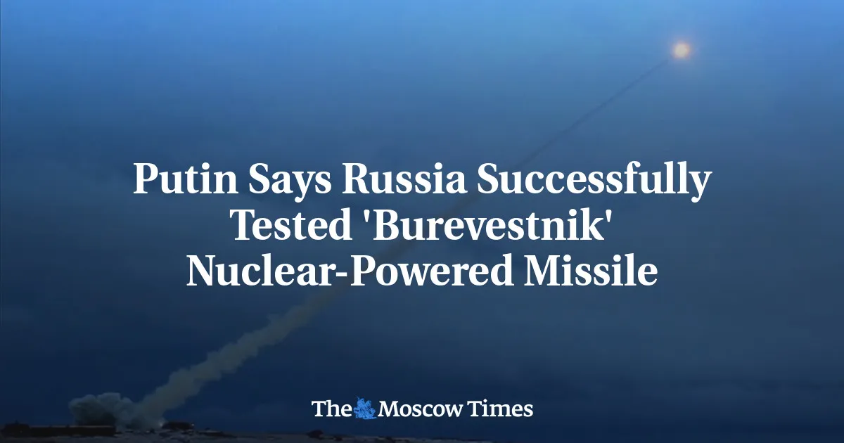 Russia Successfully Tests Its 'Invincible' Nuclear-Powered Cruise Missile Burevestnik