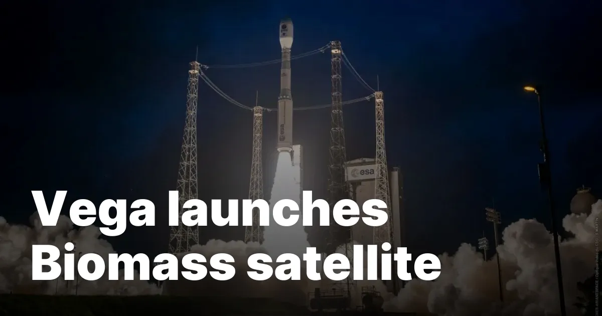 Vega C Rocket Launches ESA's Biomass Satellite, Paving the Way for European Space Sovereignty